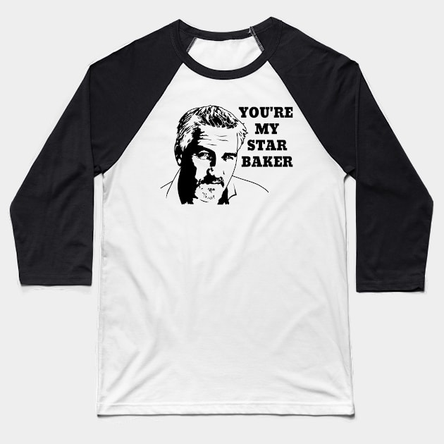 You're My Star Baker! Baseball T-Shirt by Therouxgear